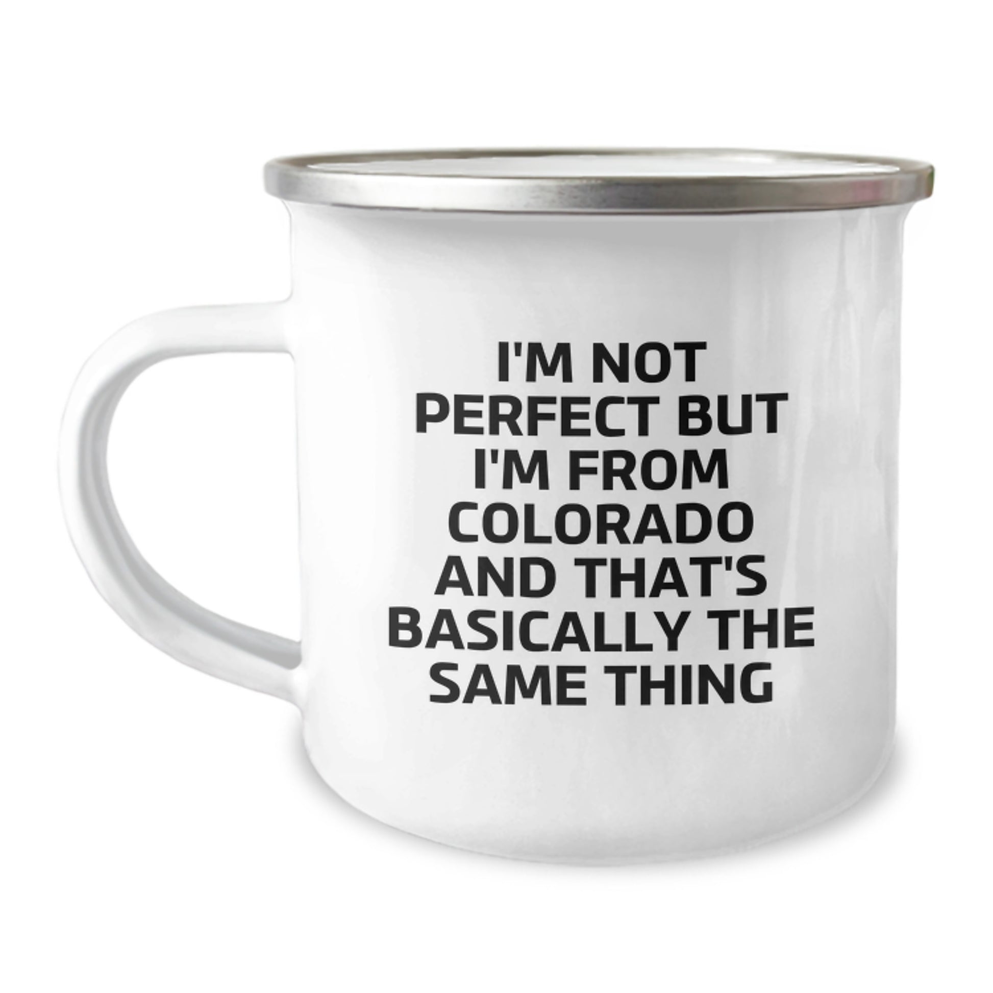 Colorado Camping Mug Gifts from Friends for Birthday Unique Colorado Lovers - Funny Quote 'I'm Not Perfect But I'm From Colorado And That's Basically The Same Thing' - Image 1