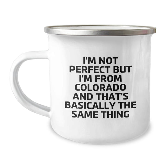 Colorado Camping Mug Gifts from Friends for Birthday Unique Colorado Lovers - Funny Quote 'I'm Not Perfect But I'm From Colorado And That's Basically The Same Thing' - Image 1