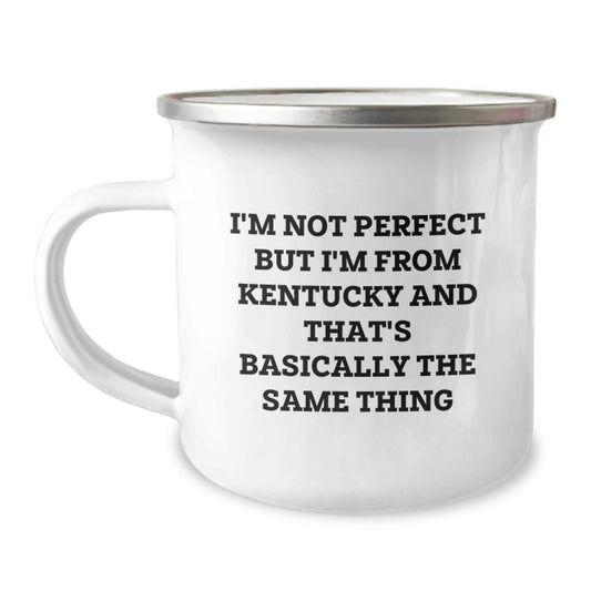 Funny Kentucky Gifts - Birthday Unique Gifts from Kentucky Lovers - Camping Mug with I'm Not Perfect But I'm From Kentucky And That's Basically The Same Thing Quote - Image 1
