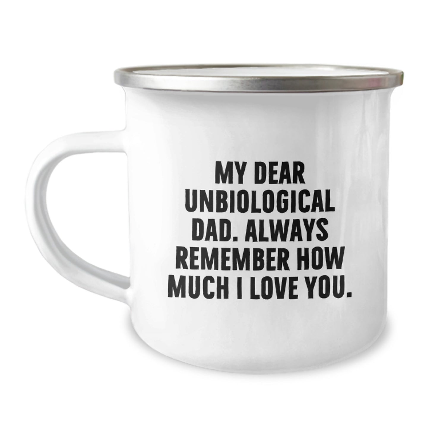 Funny Christmas Unique Gifts for Unbiological Dad, Camping Mug with 'My Dear Unbiological Dad. Always Remember How Much I Love You.' Quote, Gifts from Family - Image 1