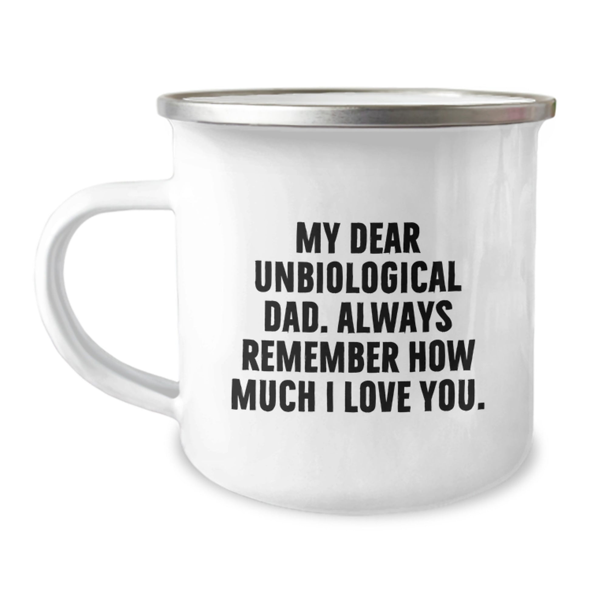 Funny Christmas Unique Gifts for Unbiological Dad, Camping Mug with 'My Dear Unbiological Dad. Always Remember How Much I Love You.' Quote, Gifts from Family - Image 1