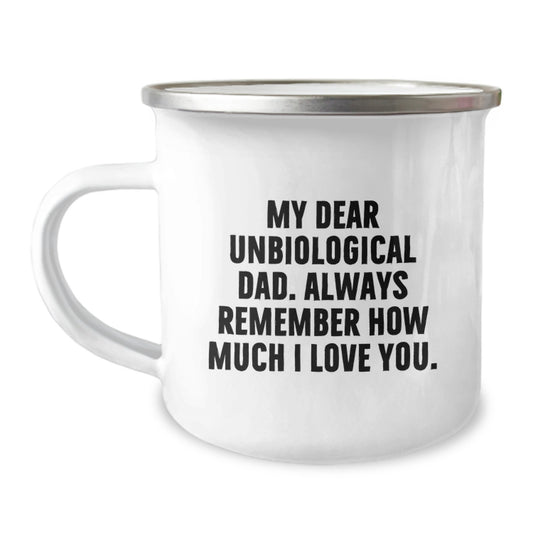 Funny Christmas Unique Gifts for Unbiological Dad, Camping Mug with 'My Dear Unbiological Dad. Always Remember How Much I Love You.' Quote, Gifts from Family - Image 1