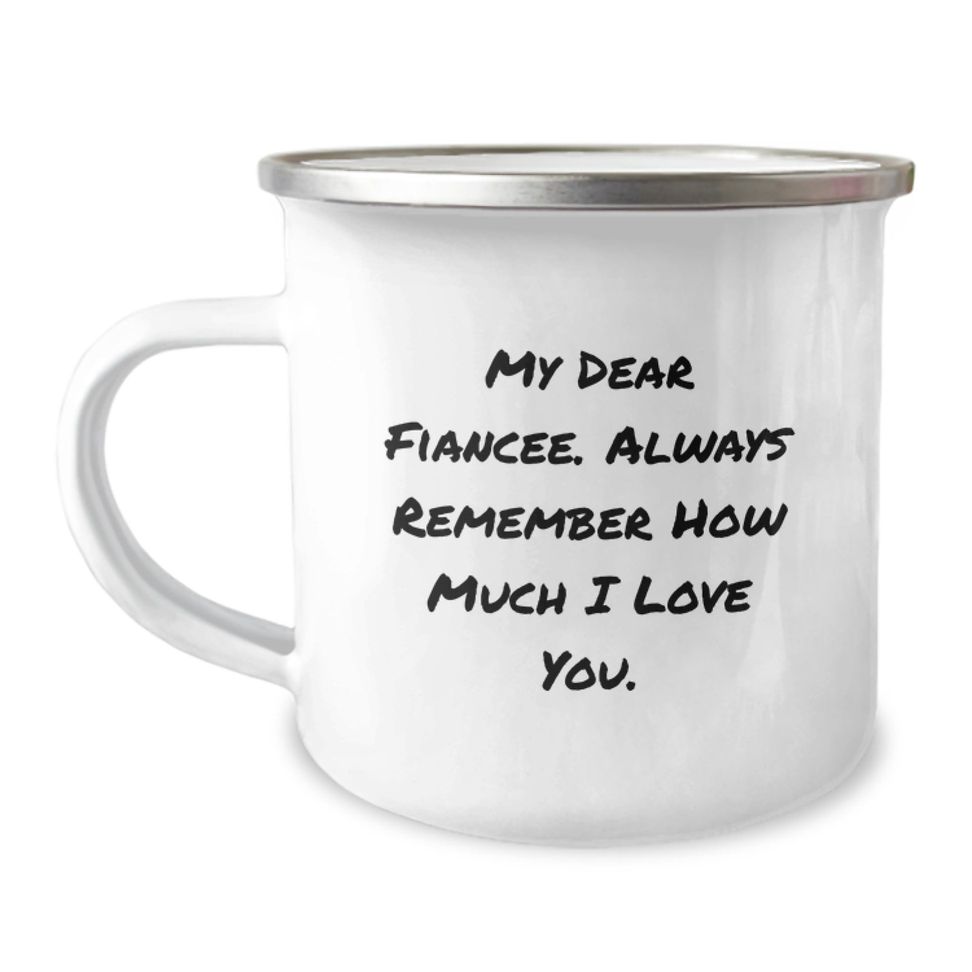 Funny Fiancee Gifts for Her, Unique Camping Mug with Inspirational Quote - 'My Dear Fiancee. Always Remember How Much I Love You.' by Her Man - Image 1