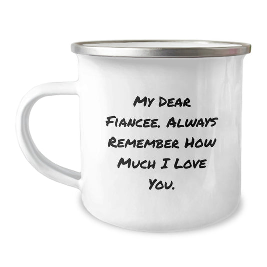 Funny Fiancee Gifts for Her, Unique Camping Mug with Inspirational Quote - 'My Dear Fiancee. Always Remember How Much I Love You.' by Her Man - Image 1
