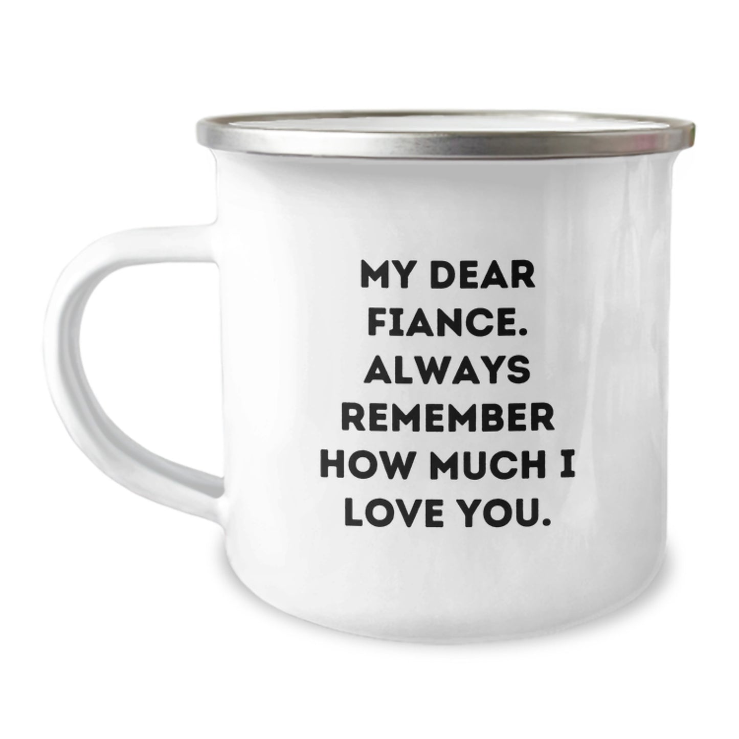 Funny Fiance Gifts from Men to Fiancee for Christmas Unique Camping Mug - My Dear Fiance Always Remember How Much I Love You - Image 1