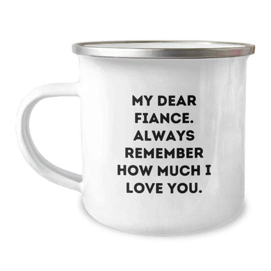 Funny Fiance Gifts from Men to Fiancee for Christmas Unique Camping Mug - My Dear Fiance Always Remember How Much I Love You - Image 1