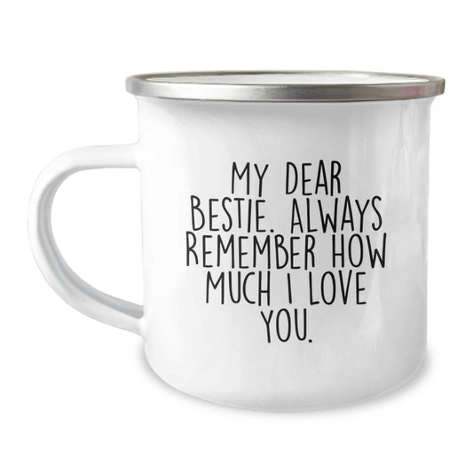 Funny Bestie Camping Mug Gifts from Friends for Christmas 'My Dear Bestie. Always Remember How Much I Love You.' - Image 1