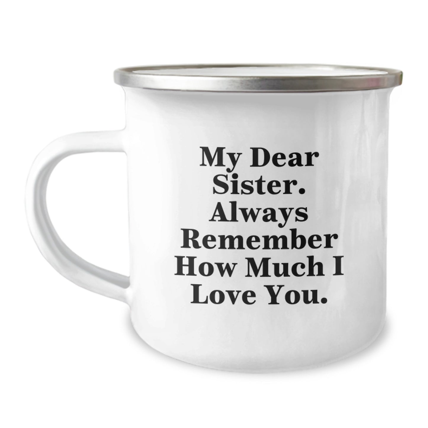 Gifts from Family to Sister - Funny Sister Camping Mug - My Dear Sister Always Remember How Much I Love You - Ideal Gift for Sisters on Mother's Day - Image 1