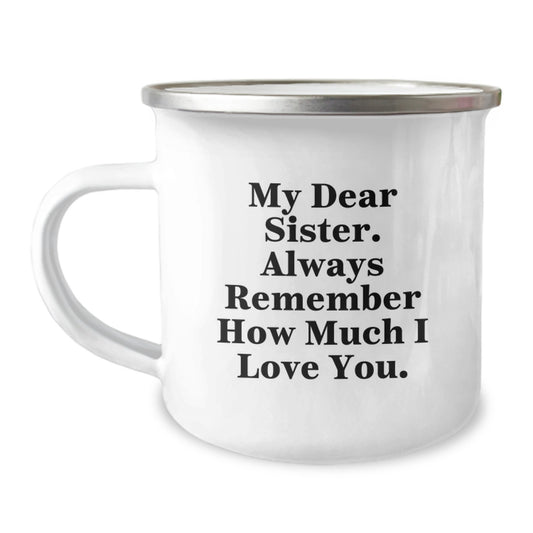 Gifts from Family to Sister - Funny Sister Camping Mug - My Dear Sister Always Remember How Much I Love You - Ideal Gift for Sisters on Mother's Day - Image 1