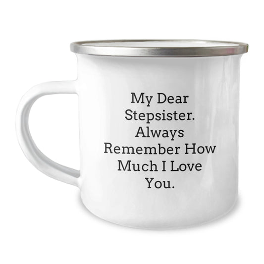 Funny Stepsister Gifts for Her Birthday - 12oz Enamel Camping Mug with Inspirational Quote My Dear Stepsister, Always Remember How Much I Love You - Image 1