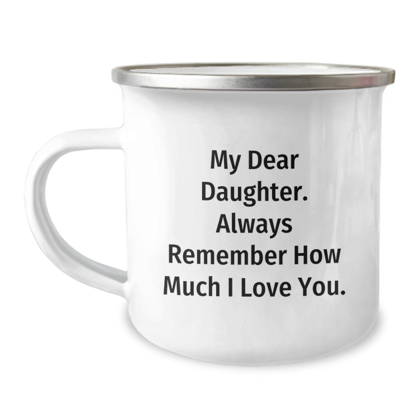 Funny Daughter Camping Mug Gifts from Mom - My Dear Daughter. Always Remember How Much I Love You. - Perfect for Daughter on Christmas - Image 1