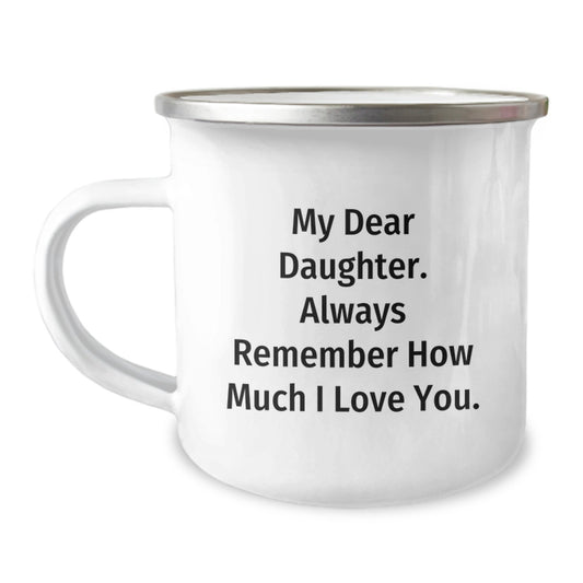 Funny Daughter Camping Mug Gifts from Mom - My Dear Daughter. Always Remember How Much I Love You. - Perfect for Daughter on Christmas - Image 1