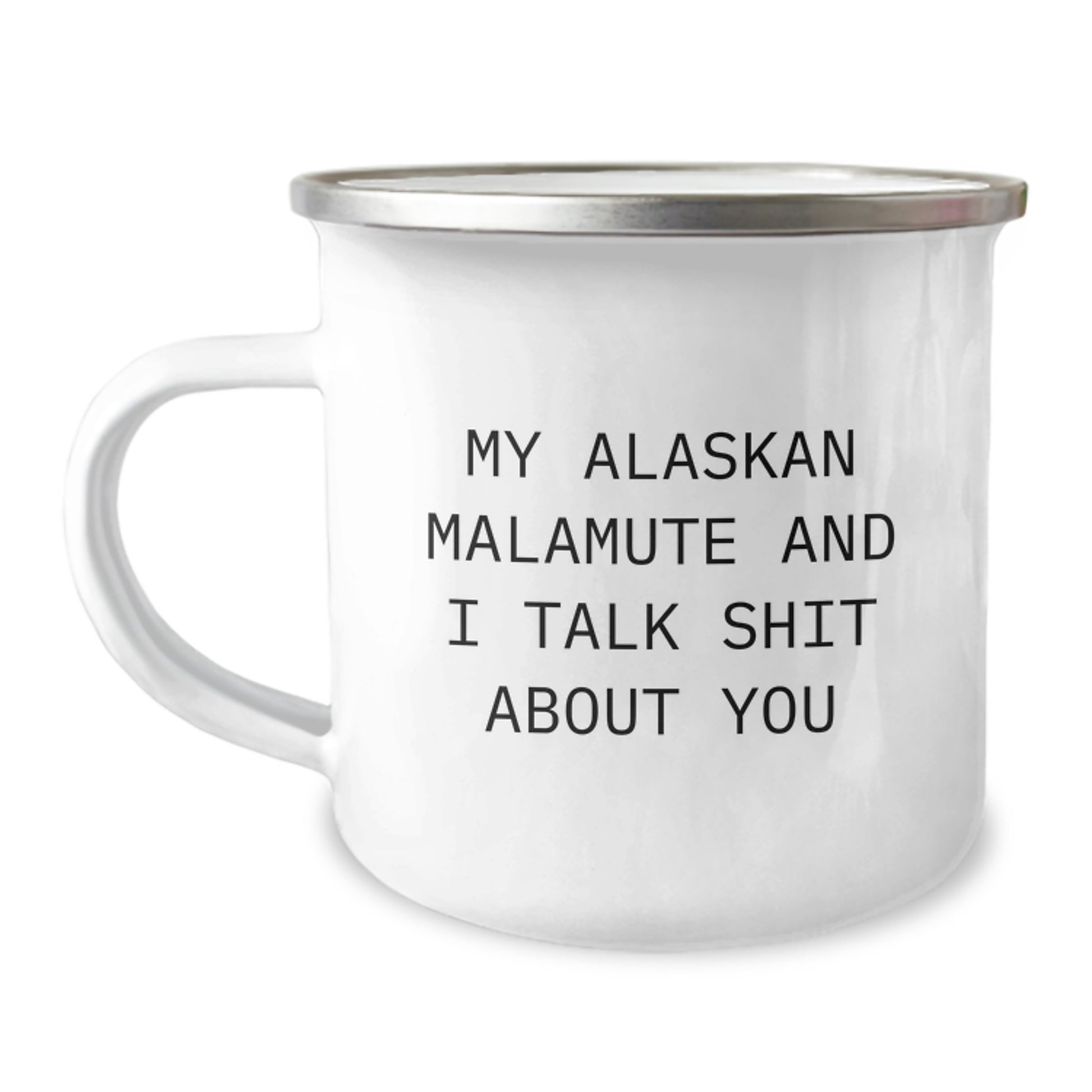 Funny Alaskan Malamute Dog Lover Gifts from Men to Friends on Christmas Unique Mugs - 'My Alaskan Malamute And I Talk Shit About You' - Image 1