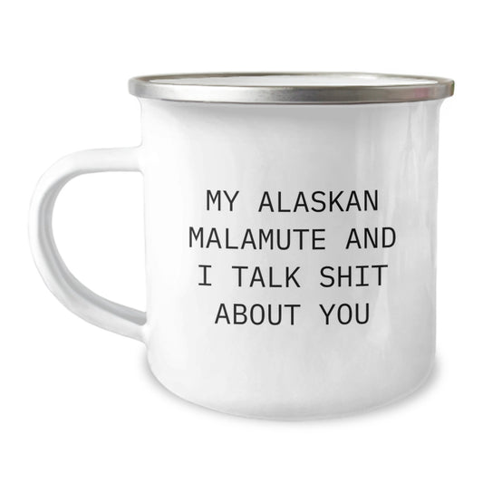 Funny Alaskan Malamute Dog Lover Gifts from Men to Friends on Christmas Unique Mugs - 'My Alaskan Malamute And I Talk Shit About You' - Image 1