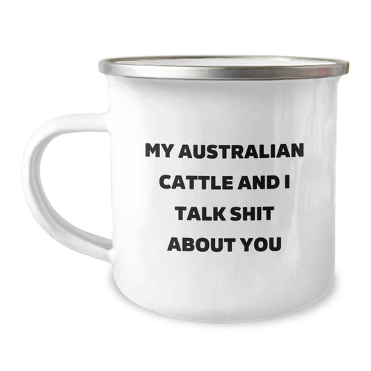 Funny Australian Cattle Dog Gifts For Mom Unique Camping Mugs From Men - 'My Australian Cattle And I Talk Shit About You' - Image 1