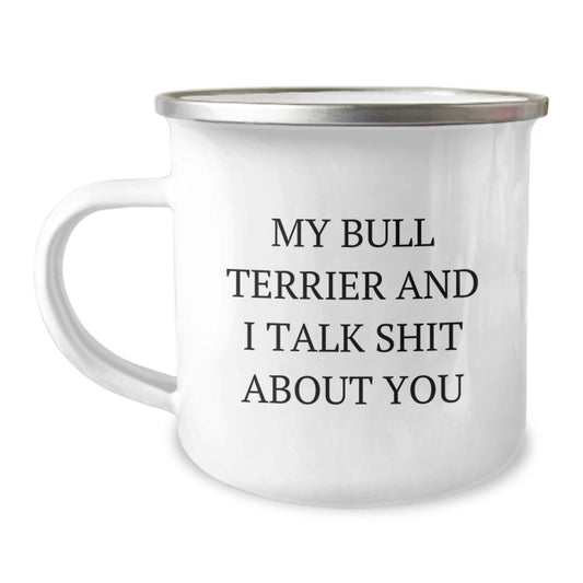Bull Terrier Dog Camping Mug, Funny Gifts from Friends to Family for Birthday, 'My Bull Terrier And I Talk Shit About You' Quote, 12 oz Stainless Steel with Enamel Finish - Image 1