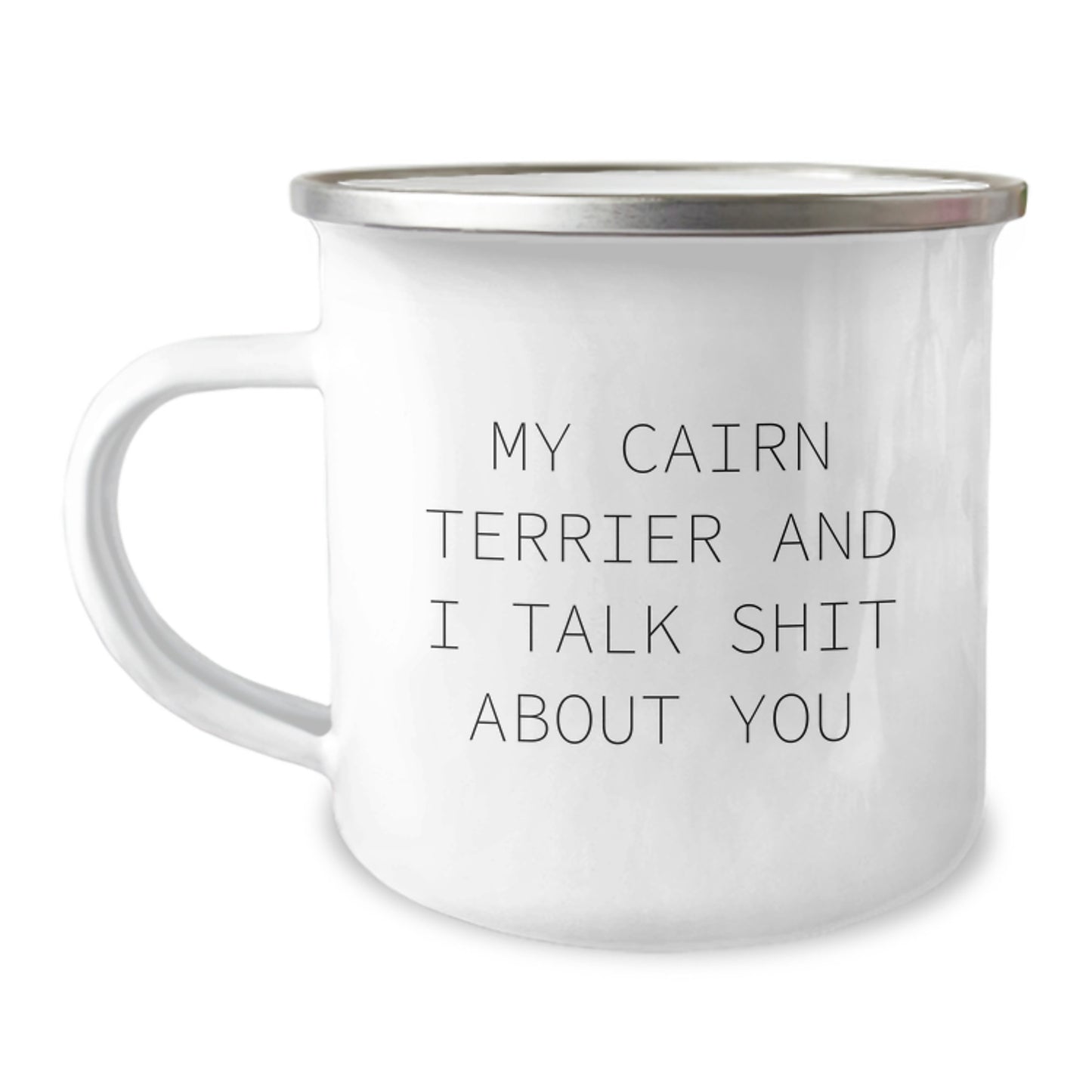Funny Cairn Terrier Dog Lover Gifts for Men and Women on Valentine's, Camping Mug with 'My Cairn Terrier And I Talk Shit About You' Quote - Image 1