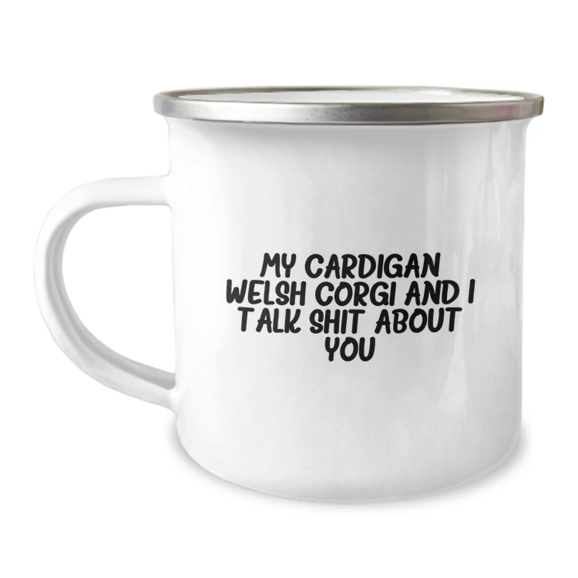 Funny Cardigan Welsh Corgi Dog Gifts for Father's Day Unique Camping Mugs with 'My Cardigan Welsh Corgi And I Talk Shit About You' Quote, Gifts from Men to Dad, Perfect for Dog Lovers - Image 1