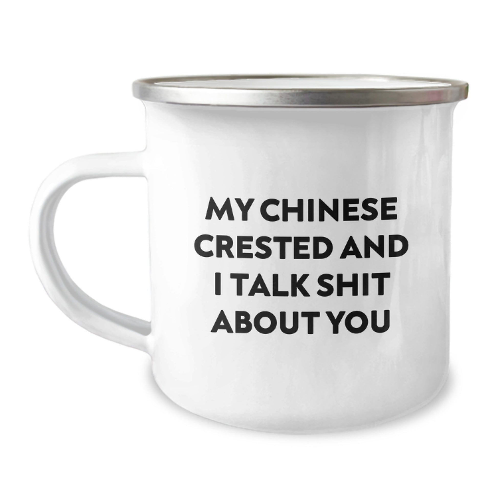 Funny Chinese Crested Dog Camping Mug, Gift from Friend to Family Member for Christmas, 'My Chinese Crested And I Talk Shit About You' - Image 1