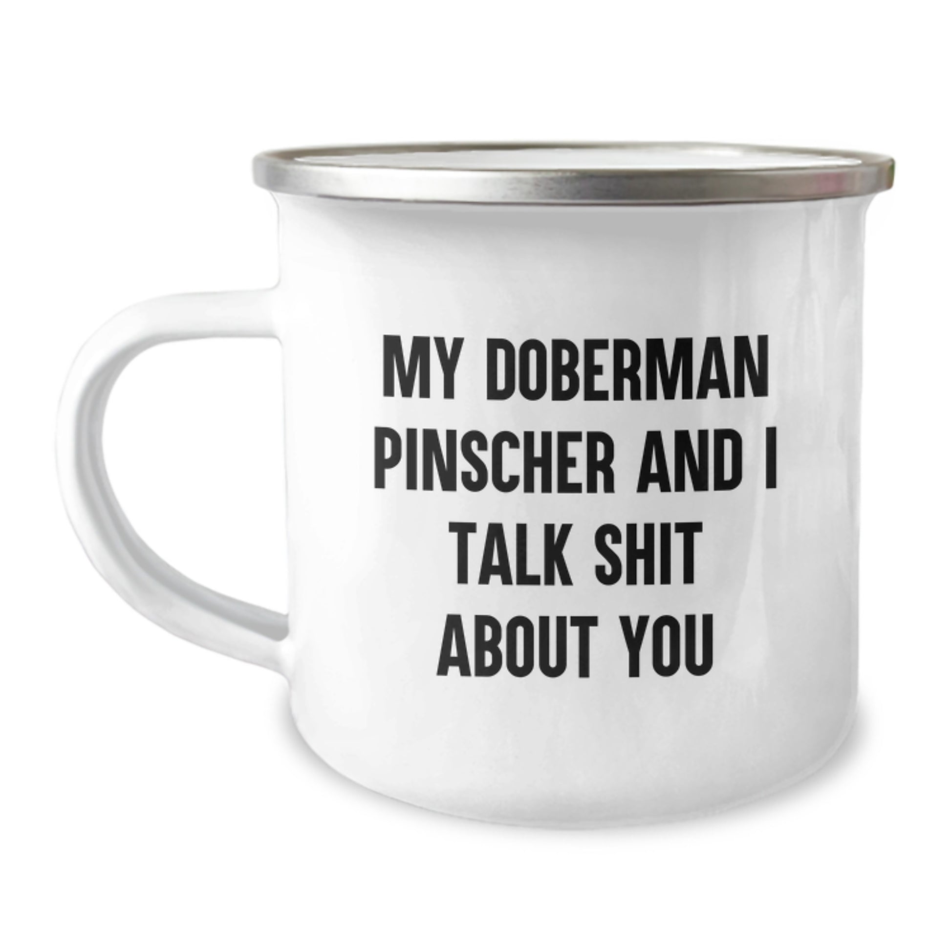 Funny Doberman Pinscher Dog Mother's Day Unique Camping Mug Gifts for Mom from Son, Daughter, or Friend - 'My Doberman Pinscher And I Talk Shit About You' Quote - Image 1