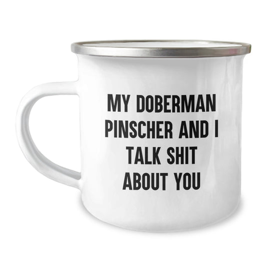 Funny Doberman Pinscher Dog Mother's Day Unique Camping Mug Gifts for Mom from Son, Daughter, or Friend - 'My Doberman Pinscher And I Talk Shit About You' Quote - Image 1