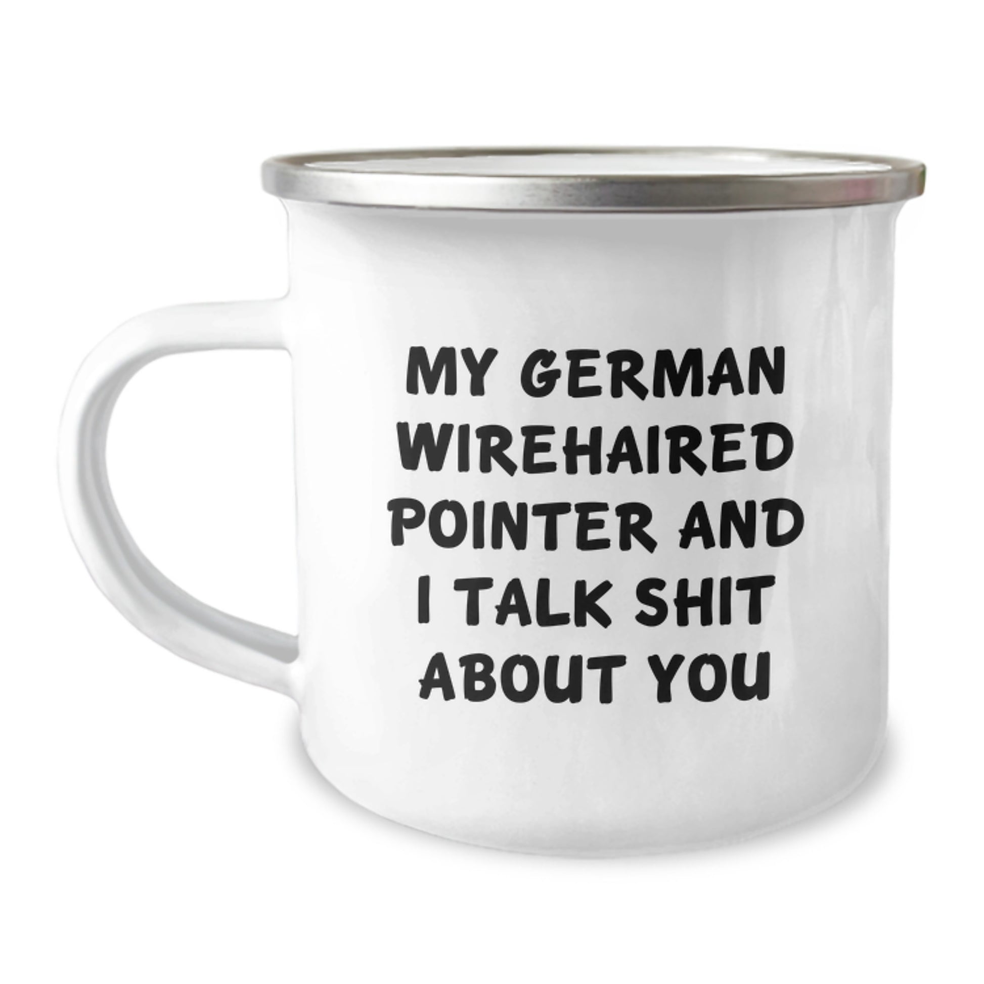 Funny German Wirehaired Pointer Dog Gifts for Men - My German Wirehaired Pointer And I Talk Shit About You - German Wirehaired Pointer Dog Lover Camping Mug - Image 1