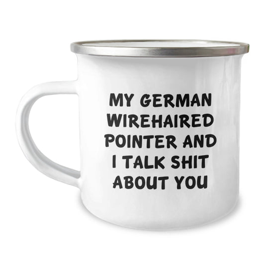 Funny German Wirehaired Pointer Dog Gifts for Men - My German Wirehaired Pointer And I Talk Shit About You - German Wirehaired Pointer Dog Lover Camping Mug - Image 1