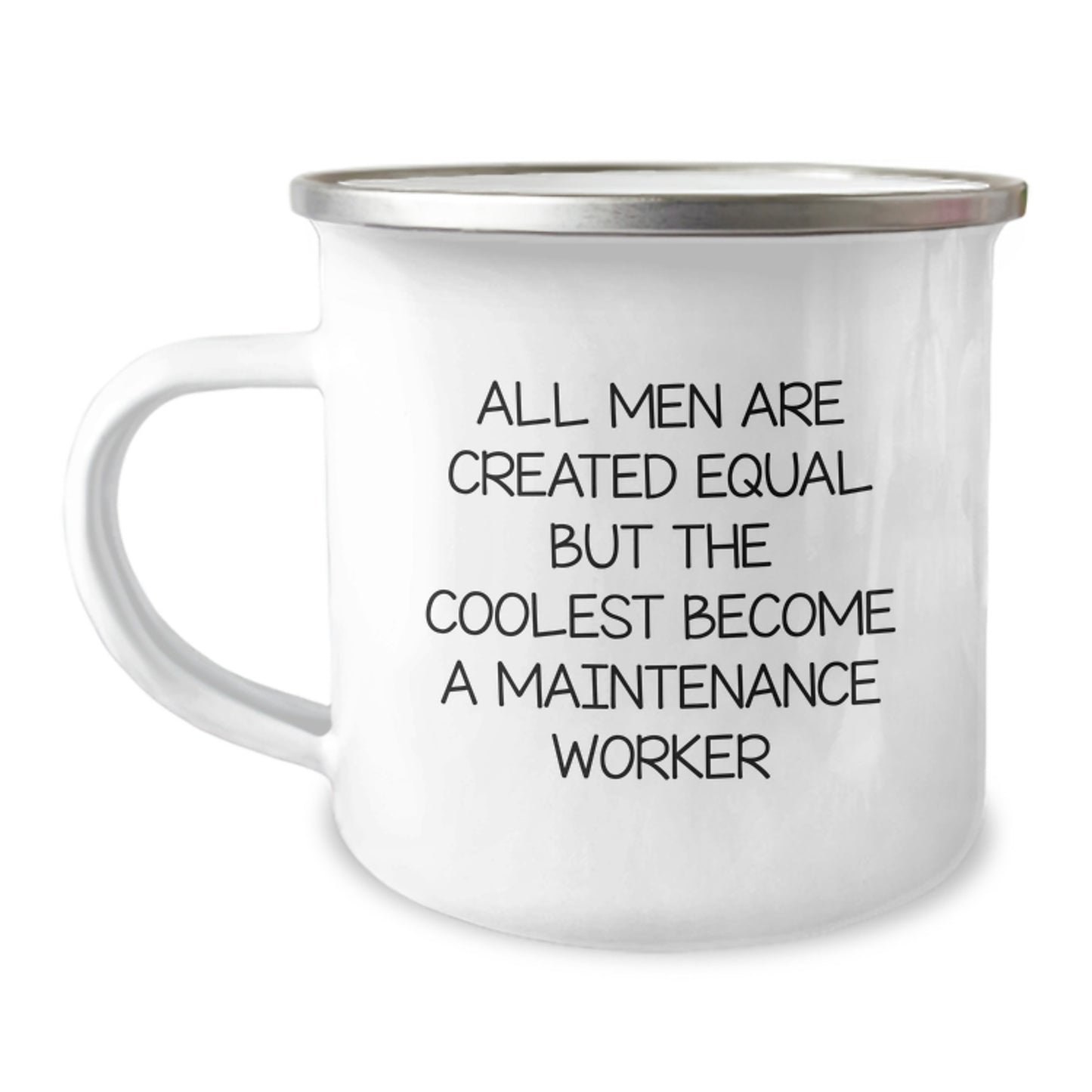 Funny Quotes for Maintenance Worker, Gifts for Men Graduation Unique Camping Mug, 'All Men Are Created Equal But The Coolest Become A Maintenance Worker' Enamel Camping Mug - Image 1