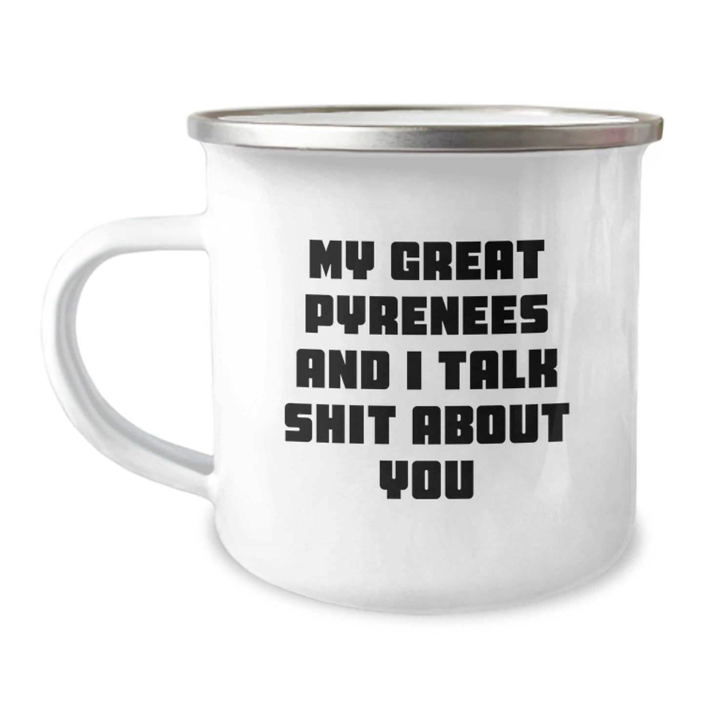 Funny Great Pyrenees Dog Gifts for Mom - Camping Mug with My Great Pyrenees And I Talk Shit About You Quote, Great Pyrenees Dog Mom Appreciation Gifts from Family - Image 1