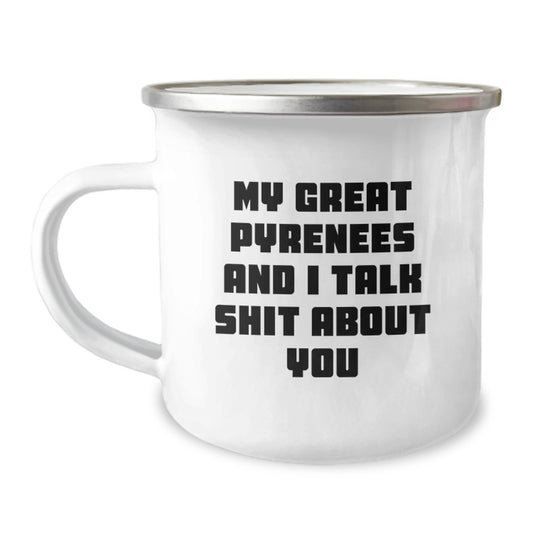 Funny Great Pyrenees Dog Gifts for Mom - Camping Mug with My Great Pyrenees And I Talk Shit About You Quote, Great Pyrenees Dog Mom Appreciation Gifts from Family - Image 1
