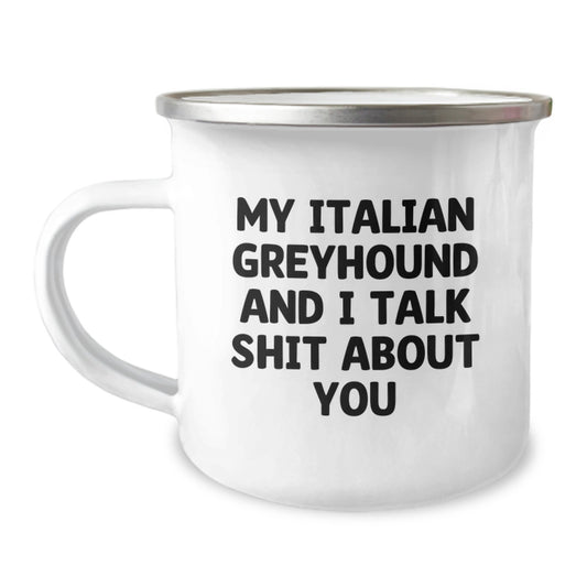 Funny Italian Greyhound Dog Gifts for Women - My Italian Greyhound And I Talk Shit About You Camping Mug Gifts from Family - Image 1