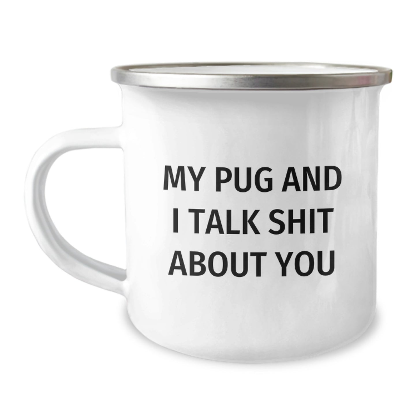Funny Pug Dog Camping Mug, My Pug And I Talk Shit About You Gift for Friends and Family, Christmas Unique Presents from Men, Pug Dog Lover Mug Camping - Image 1