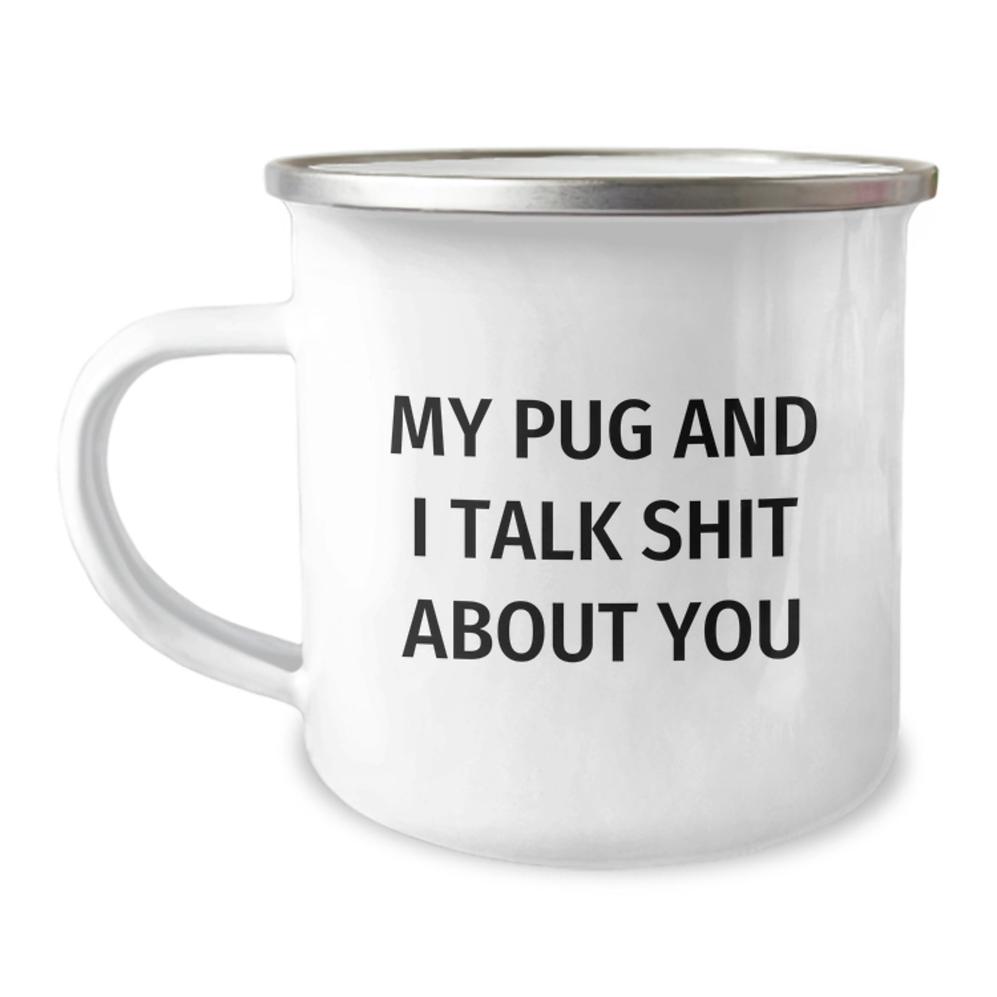 Funny Pug Dog Camping Mug, My Pug And I Talk Shit About You Gift for Friends and Family, Christmas Unique Presents from Men, Pug Dog Lover Mug Camping - Image 1