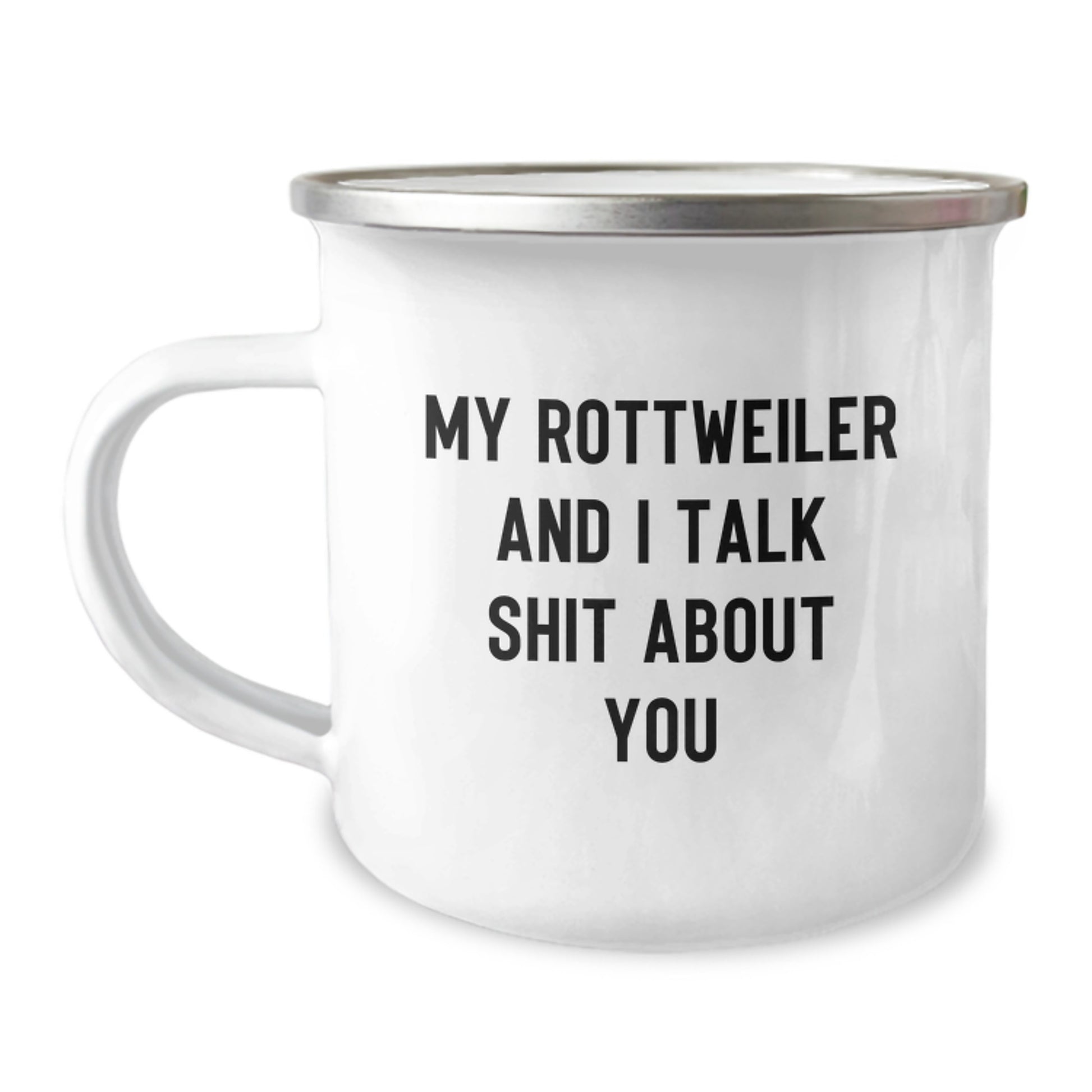 Funny Rottweiler Dog Gifts for Men, Birthday Unique Gifts from Friends, Camping Mug with 'My Rottweiler And I Talk Shit About You' Quote - Image 1