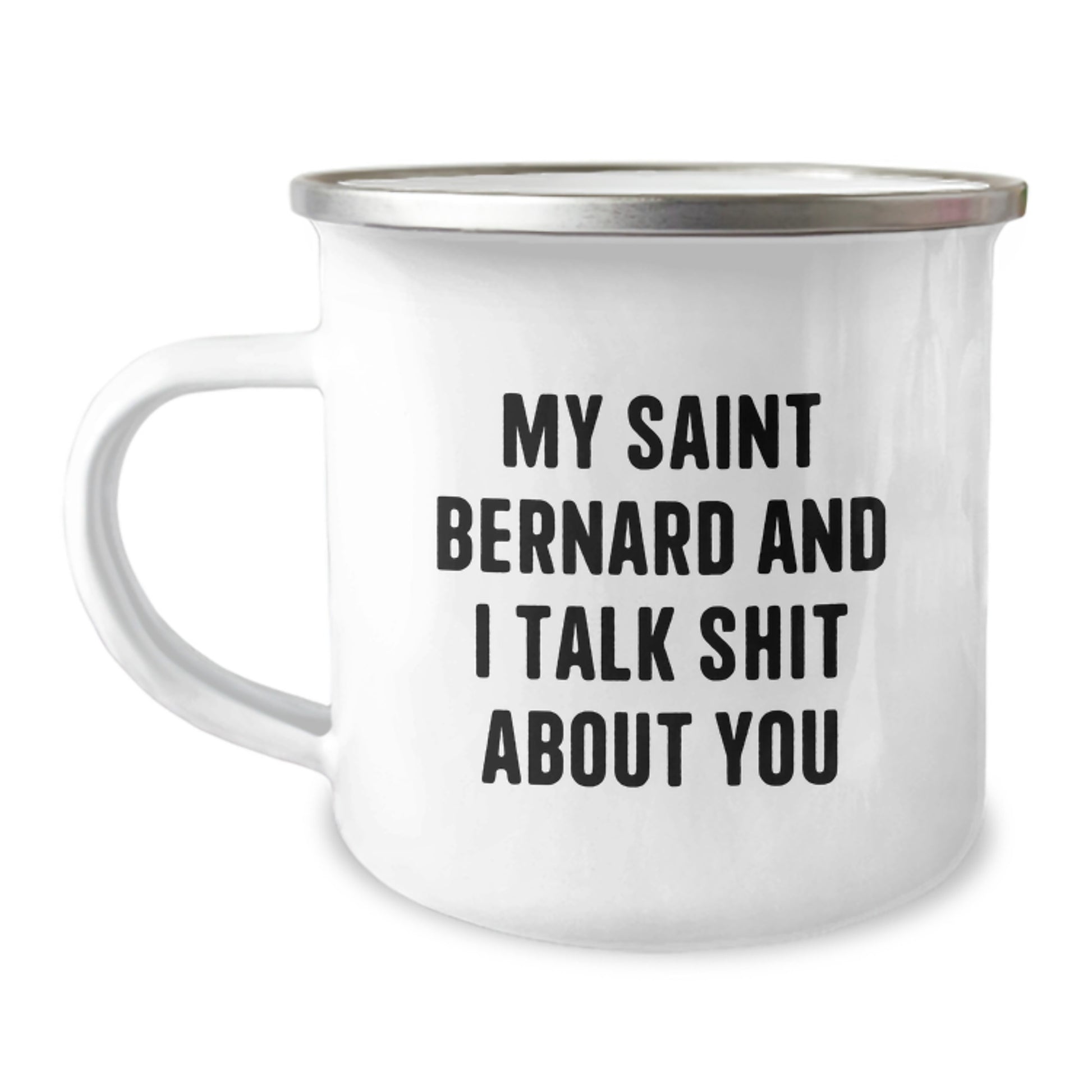 Funny Saint Bernard Dog Camping Mug Gifts from Family for Men and Women - My Saint Bernard And I Talk Shit About You - Image 1