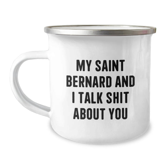 Funny Saint Bernard Dog Camping Mug Gifts from Family for Men and Women - My Saint Bernard And I Talk Shit About You - Image 1