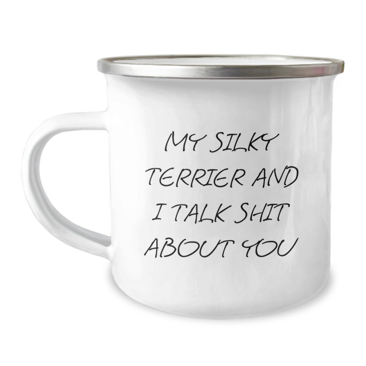 Funny Silky Terrier Dog Gifts from Men for Father's Day Camping Mug, My Silky Terrier And I 'Talk Shit About You' Unique - Image 1