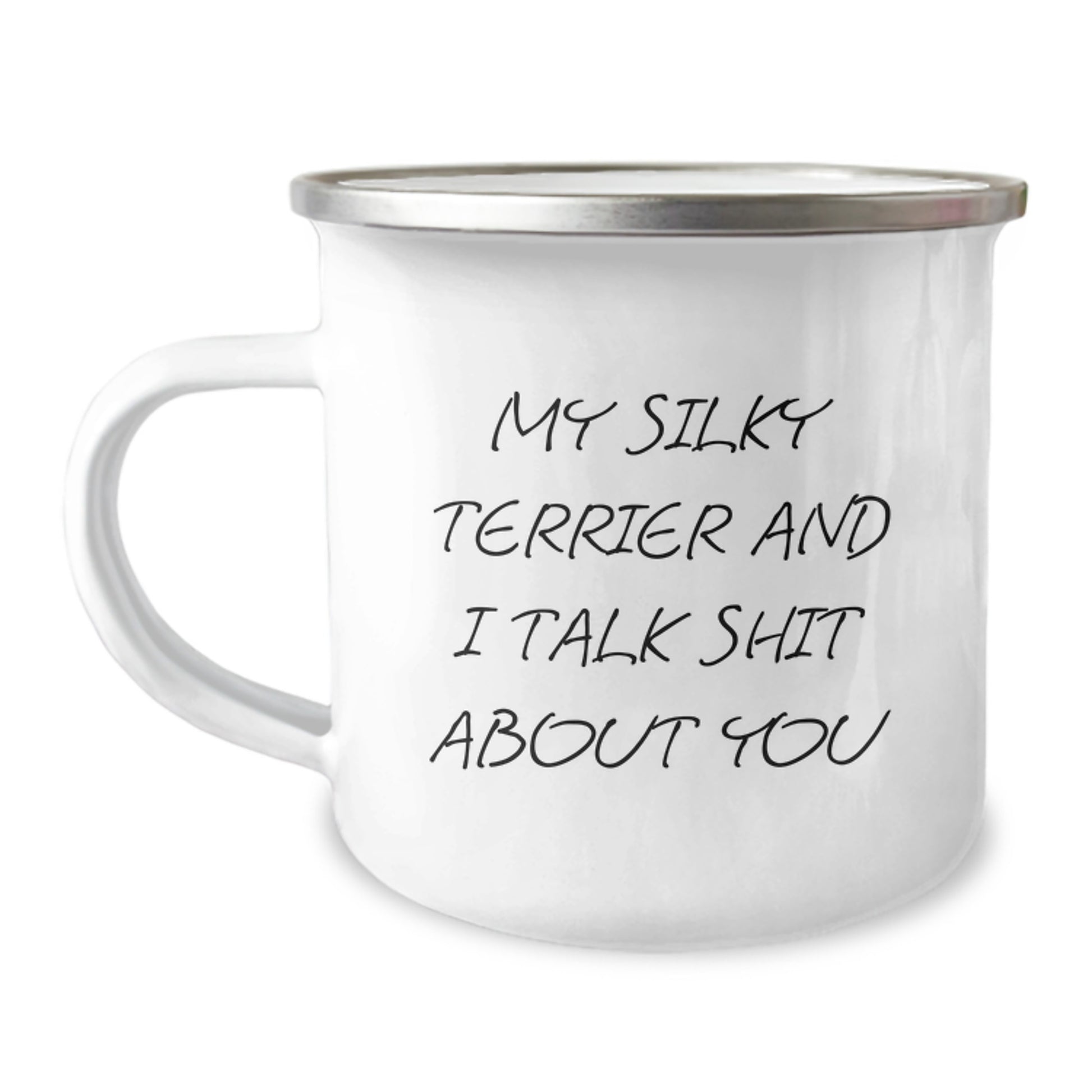 Funny Silky Terrier Dog Gifts from Men for Father's Day Camping Mug, My Silky Terrier And I 'Talk Shit About You' Unique - Image 1