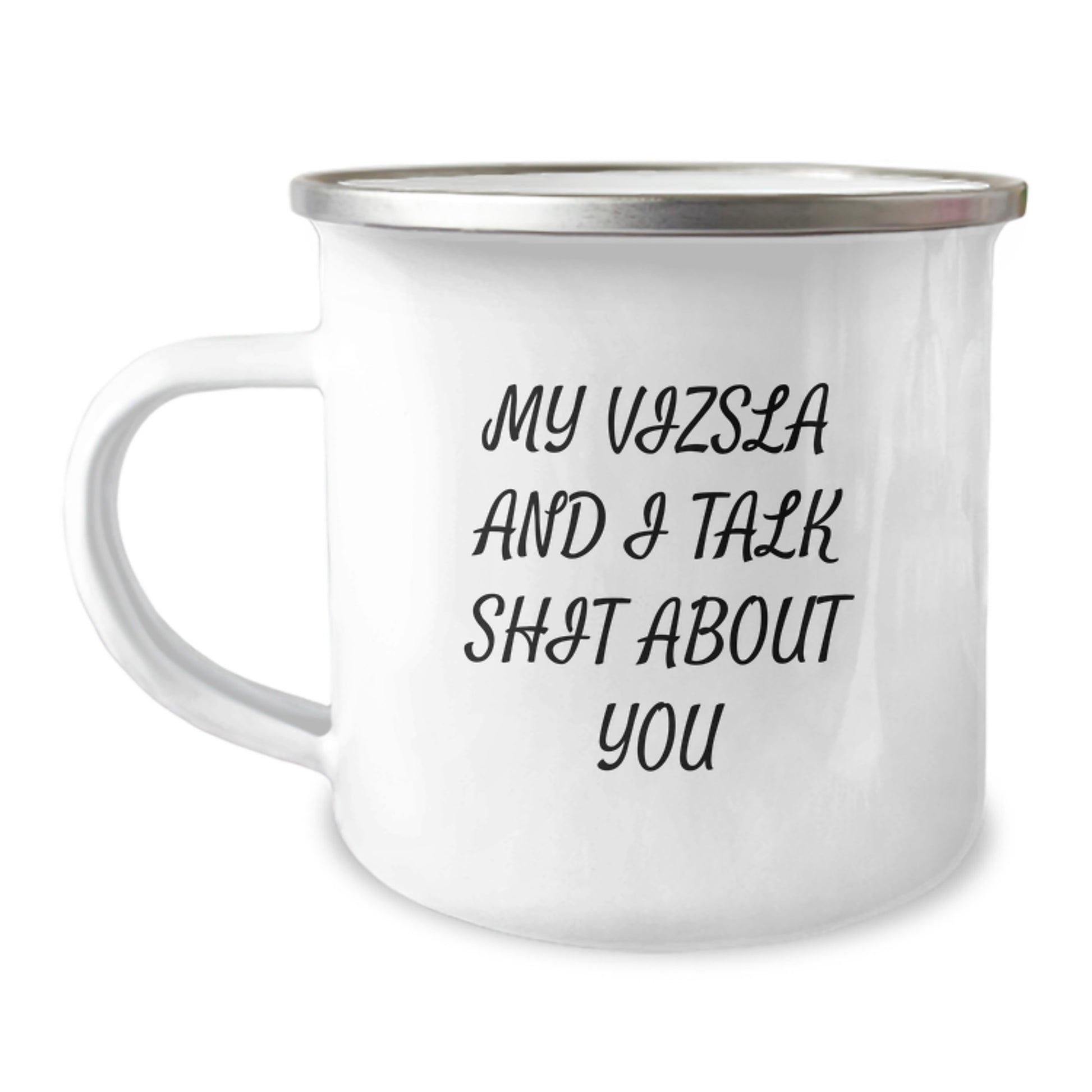 Funny Vizsla Dog Mom Gifts from Men to Women, Mother's Day Unique Camping Mug, I Talk Shit About You Quote - Image 1
