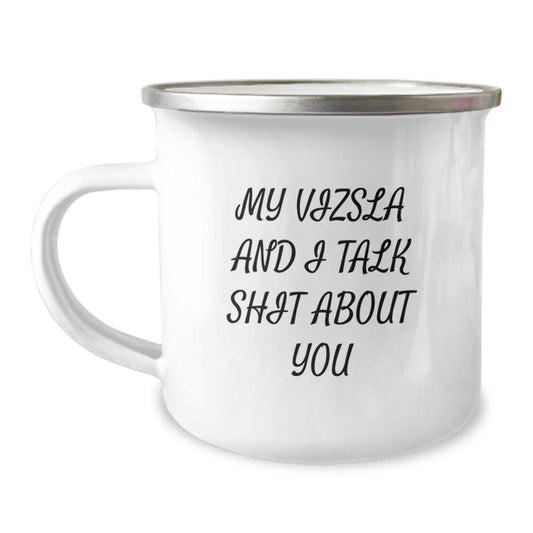 Funny Vizsla Dog Mom Gifts from Men to Women, Mother's Day Unique Camping Mug, I Talk Shit About You Quote - Image 1