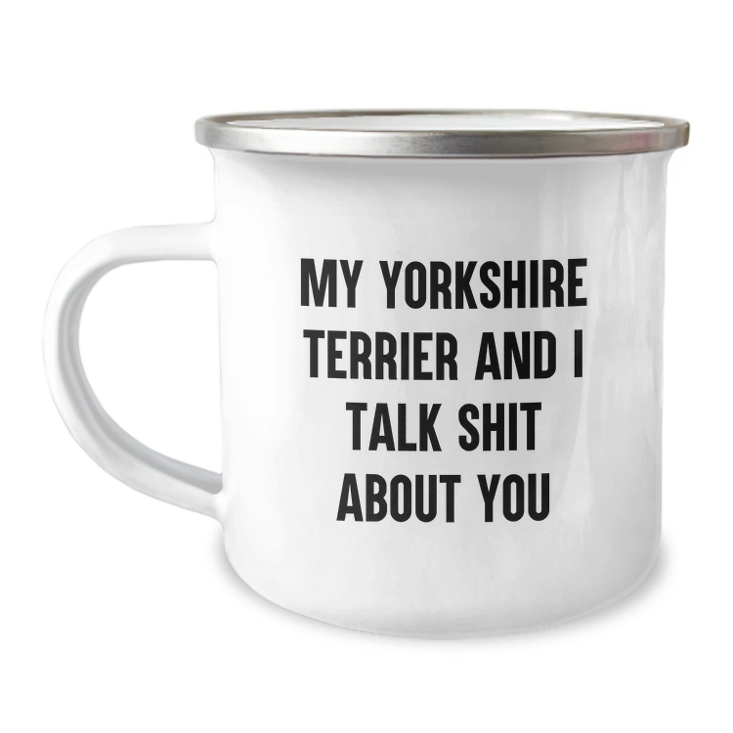 Funny Yorkshire Terrier Dog Lover Gifts from Friends and Family - Yorkshire Terrier Dog Camping Mug for Dad on Father's Day - 'My Yorkshire Terrier And I Talk Shit About You' Funny Mugs - Image 1