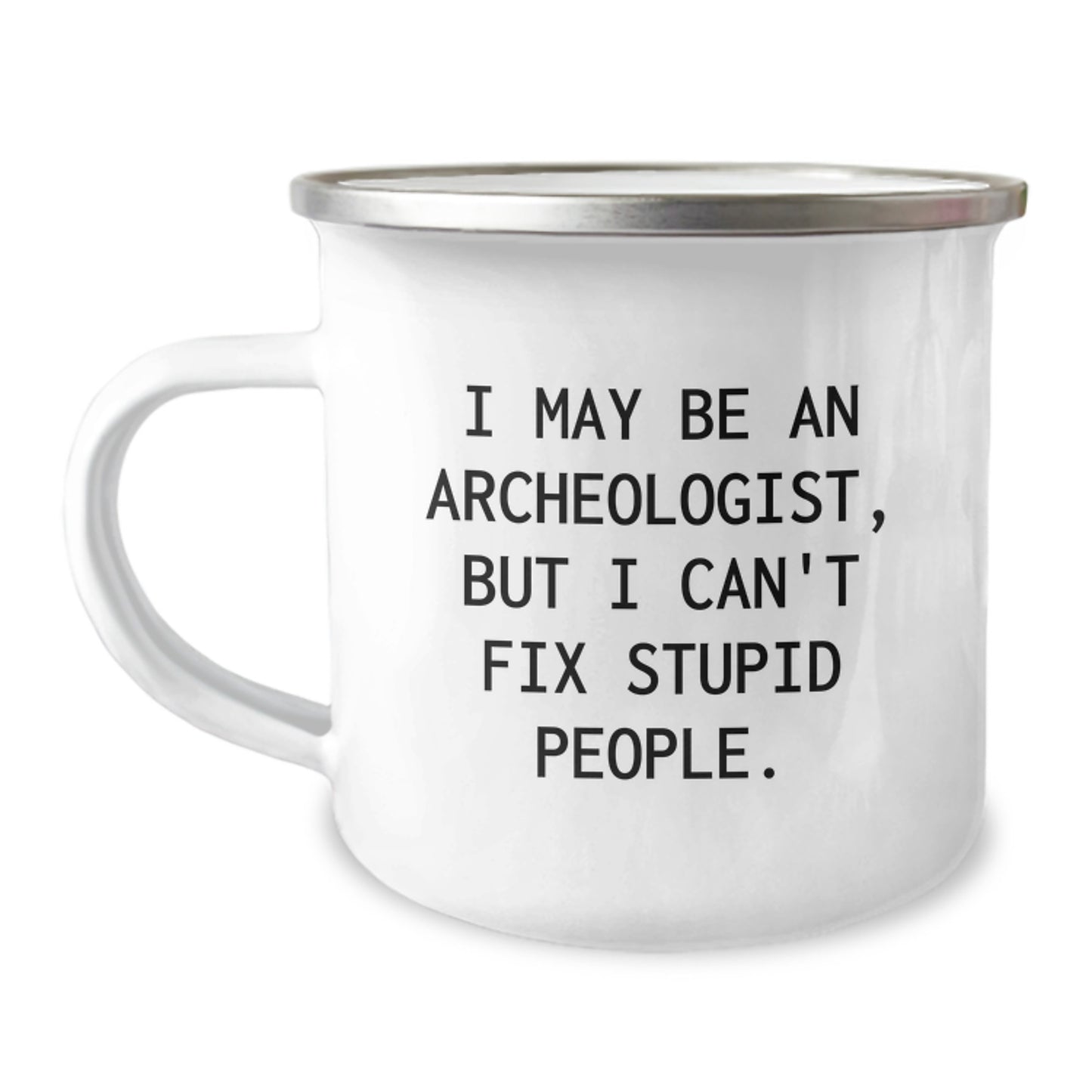 Gifts from Friends for Archeologists, I May Be An Archeologist Funny Camping Mug, Unique Mother's Day Unique Gift Ideas for Men and Women - Image 1