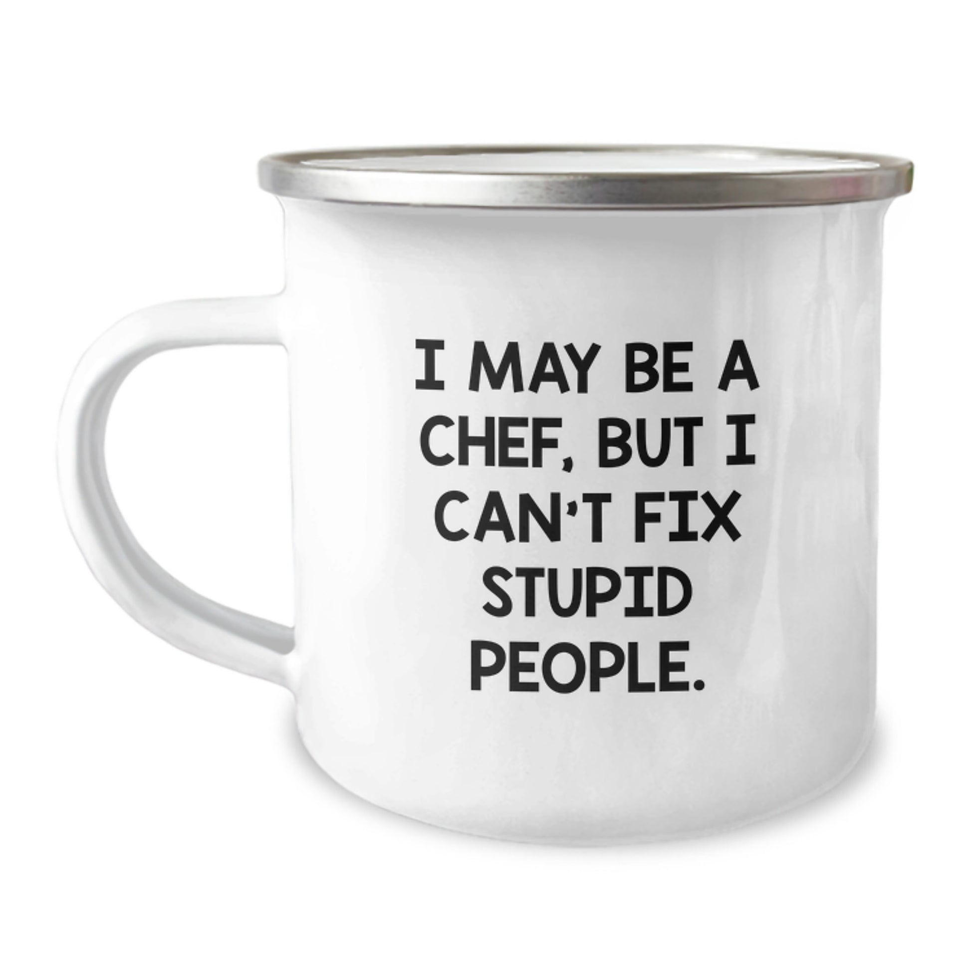 Funny Chef Camping Mug Gifts from Men to Women Friends and Family - 'I May Be A Chef, But I Can't Fix Stupid People' - Perfect for Camping or Home Use - Unique Mother's Day Unique Gifts - Image 1