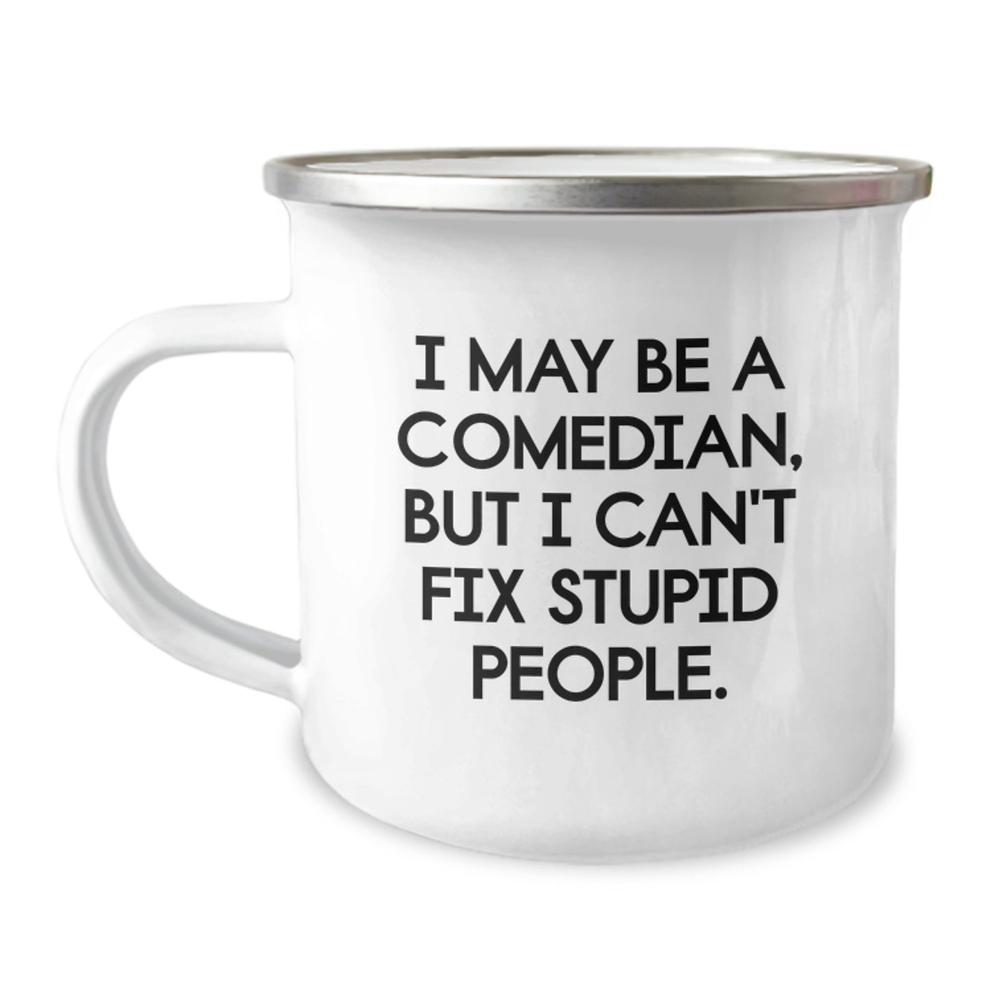 Funny Comedian Gifts from Friends, Comedian Camping Mug - I May Be A Comedian, But I Can't Fix Stupid People. Christmas Unique Items for Family Men - Image 1