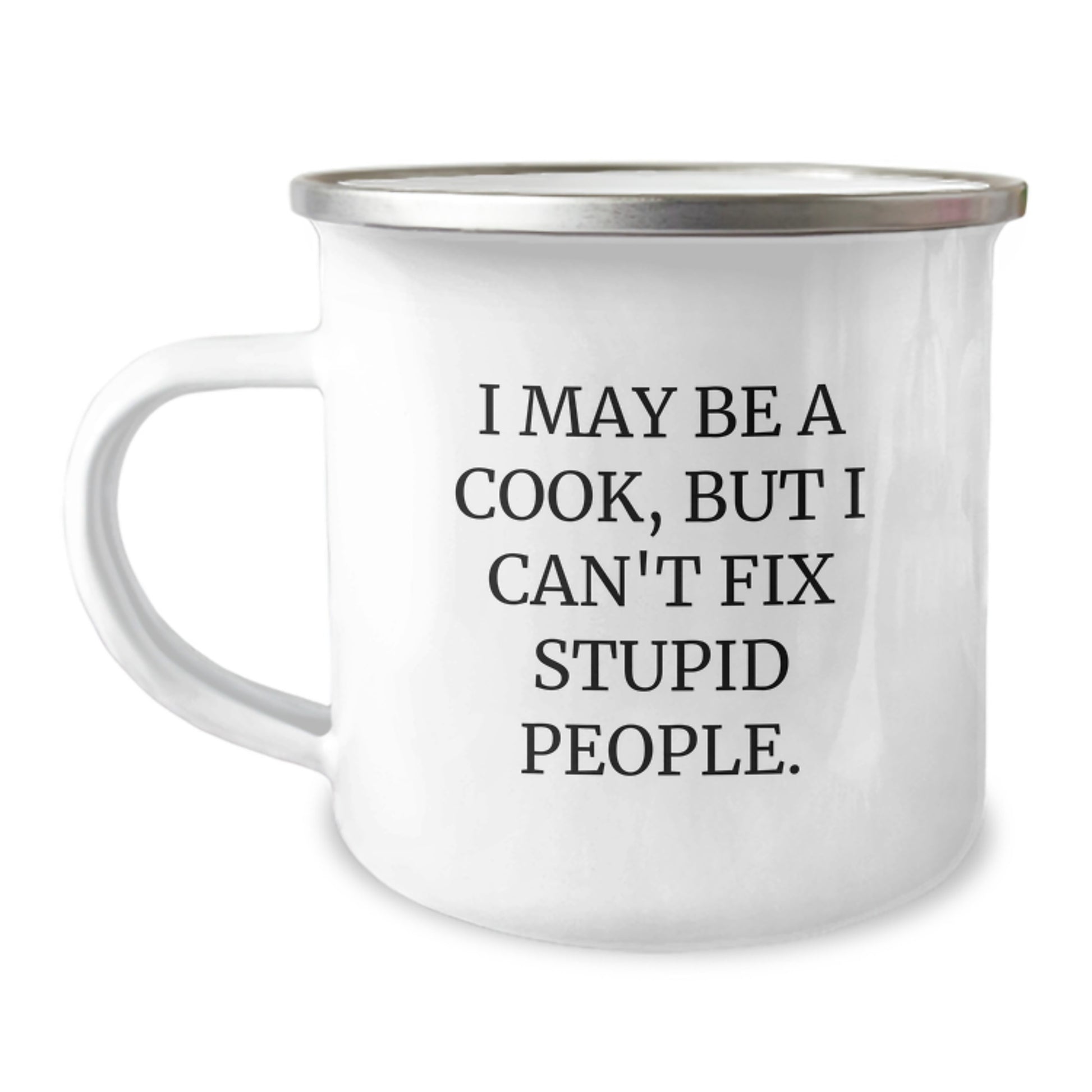 Funny Camping Mug for Cooks - Gifts from Men to their Amazing Cook Women on Mother's Day - I May Be A 'Cook, But I Can't Fix Stupid People' - Unique Camping Mug for Cook Enthusiasts - Image 1