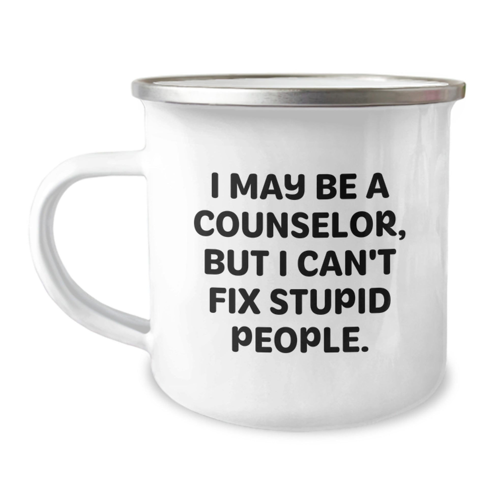 Funny Counselor Gifts from Friends for Counselor - I May Be A Counselor, But I Can't Fix Stupid People. - Camping Mug - Image 1