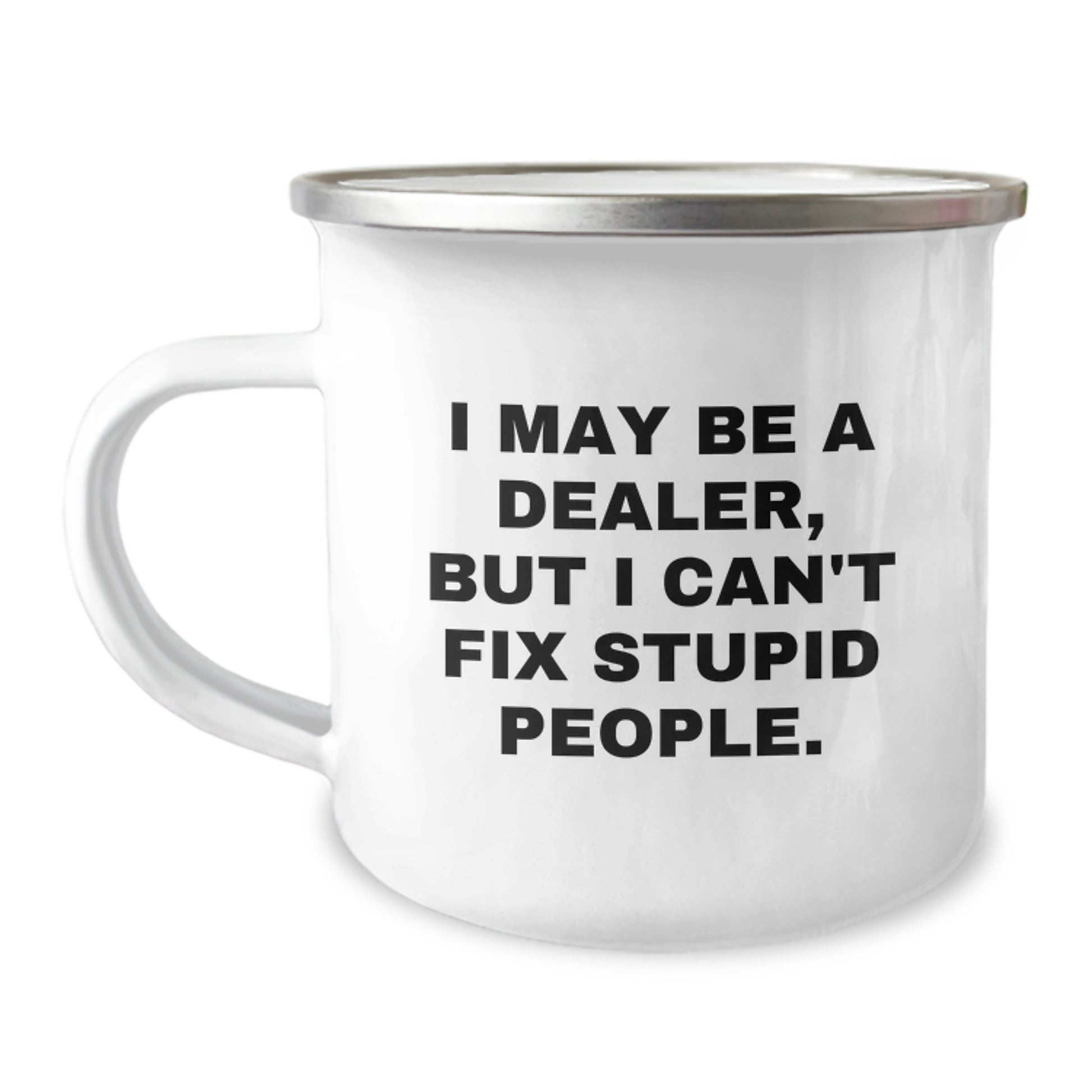 Funny Dealer Gifts for Men - Camping Mug with 'I May Be A Dealer' - Image 1