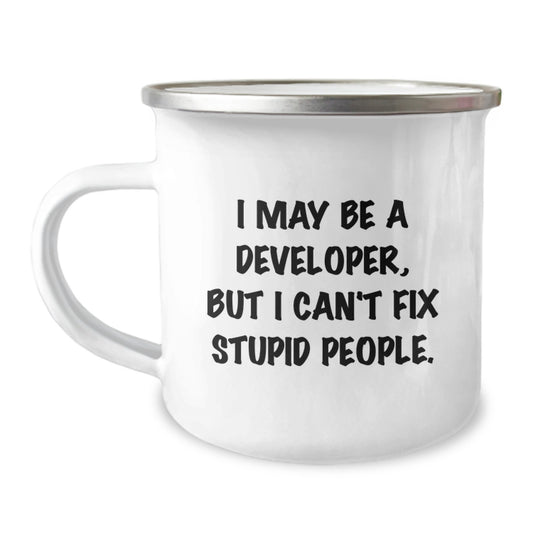 Funny Developer Gifts from Friends for Men, Developer Camping Mug, I May Be A Developer, But I Can't Fix Stupid People. - Image 1