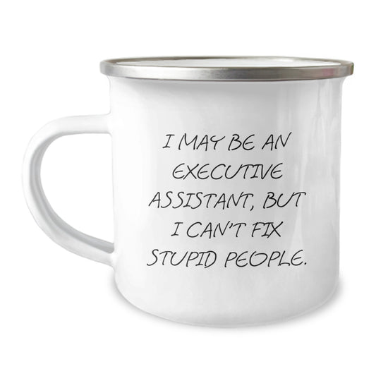 Funny Executive Assistant Gifts - Gifts from Men to Women Friends for Mother's Day Unique Camping Mugs 'I May Be An Executive Assistant But' - Image 1