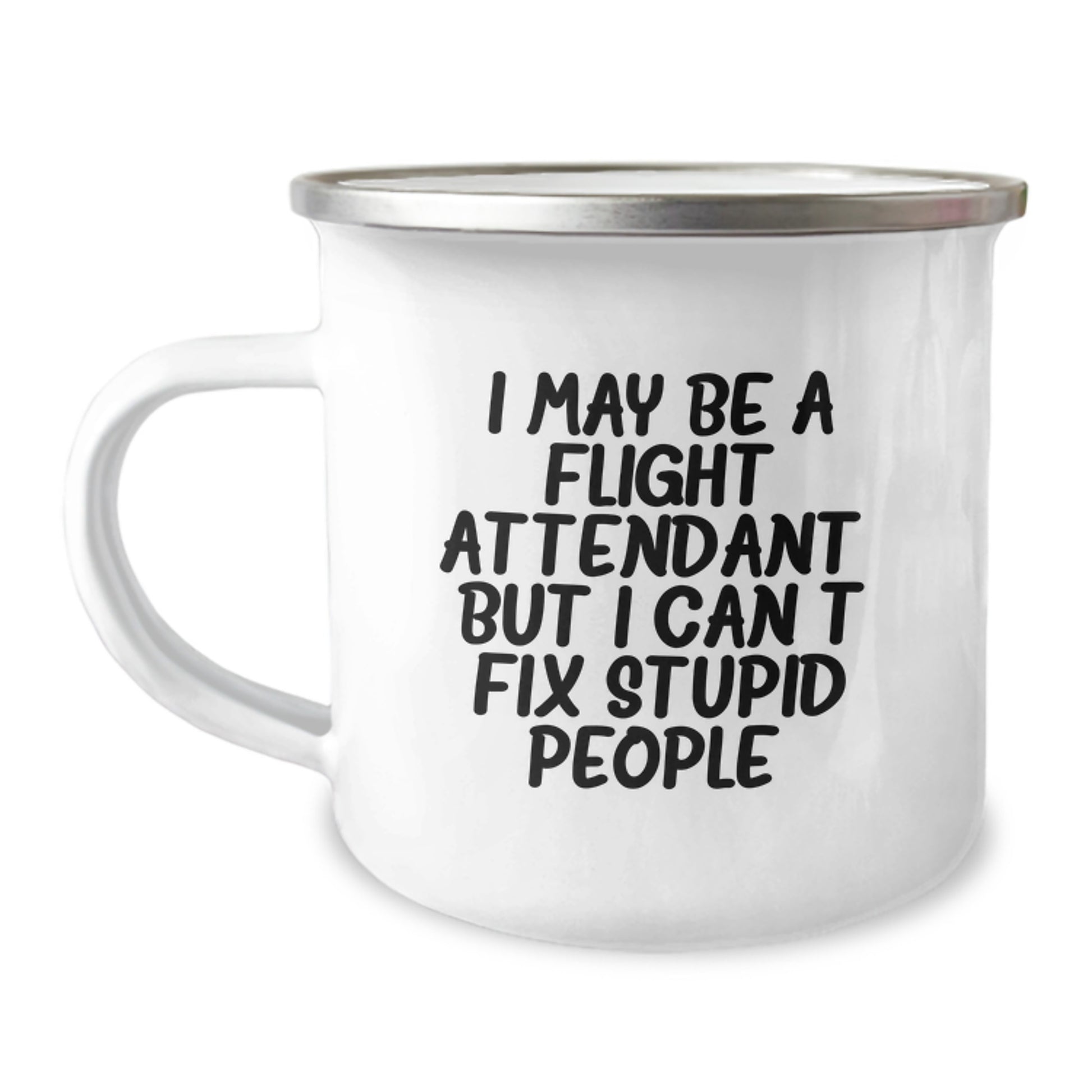 Funny Flight Attendant Gifts from Friends - 'I May Be A Flight Attendant, But...' - 12 oz Stainless Steel Camping Mug for Graduation - Image 1